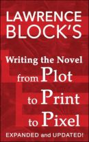 Writing the Novel From Plot to Print to Pixel