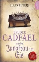 Bruder Cadfael und die Jungfrau im Eis