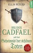 Bruder Cadfael und das Geheimnis der schönen Toten