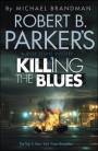 Robert B. Parker's Killing the Blues