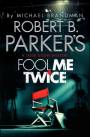 Robert B. Parker's Fool Me Twice