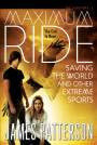 Maximum Ride - Saving the World and Other Extreme Sports