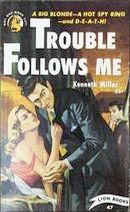Trouble Follows Me