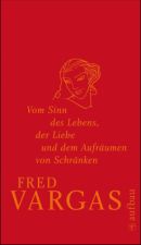 Vom Sinn des Lebens, der Liebe und dem Aufräumen von Schränken