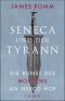 Seneca und der Tyrann. Die Kunst des Mordens an Neros Hof