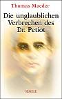 Die unglaublichen Verbrechen des Dr. Petiot