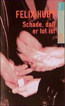 Schade, daß er tot ist