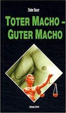 Dieter Bauer: Toter Macho, guter Macho
