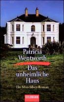 Patricia Wentworth Bodo Baumann - Das unheimliche Haus