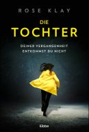 Die Tochter - Deiner Vergangenheit entkommst du nicht!