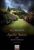 Agatha Raisin und die tote Gärtnerin