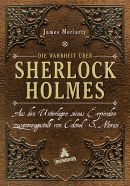 Die Wahrheit über Sherlock Holmes