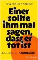 Einer sollte ihm mal sagen, dass er tot ist